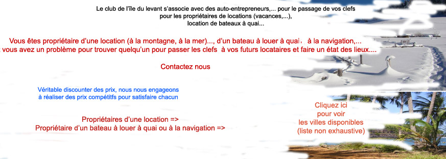 le club de l'ile du levant s'associe avec des auto-entrepreneurs pour le passage de vos clefs pour les propriétaires de locations vacances, location de bateaux a quai, a la navigation.vous avez un bateau à louer, un appartement, maison, une location vacances, saisonniere